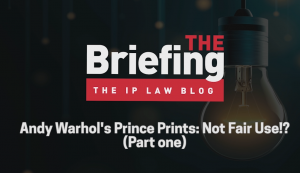 Title Graphic from The Briefing from the IP Law Blog, featuring the episode title.
