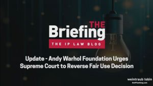 Update - Andy Warhol Foundation Urges Supreme Court to Reverse Fair Use Decision