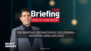 The Briefing Defamation by Docudrama – Inventing Anna (ARCHIVE)